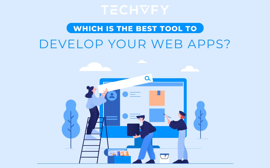 Top 6 Best Web Apps Development Tools