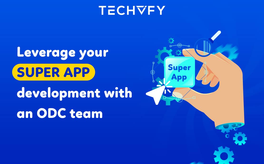 How To Build a Super App With an ODC Team?