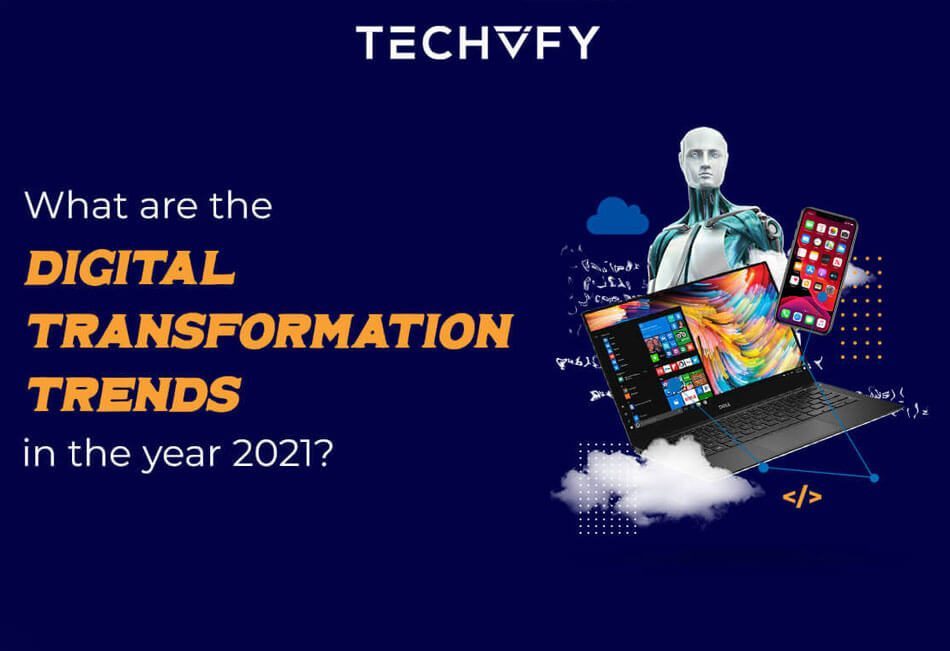Top 3 Digital Transformation Trends 2021