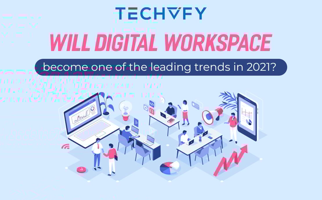 Digital Workspace – A Leading Trend of 2021?