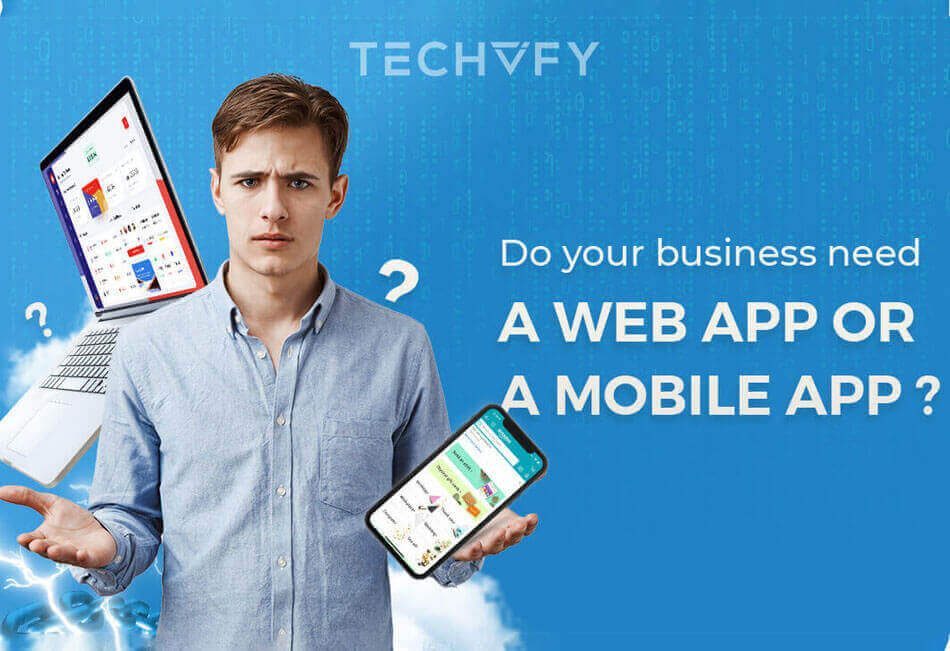 Web App vs Mobile App: An in-depth comparison