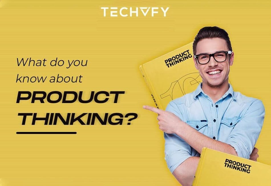 Product thinking: The criteria for a successful business
