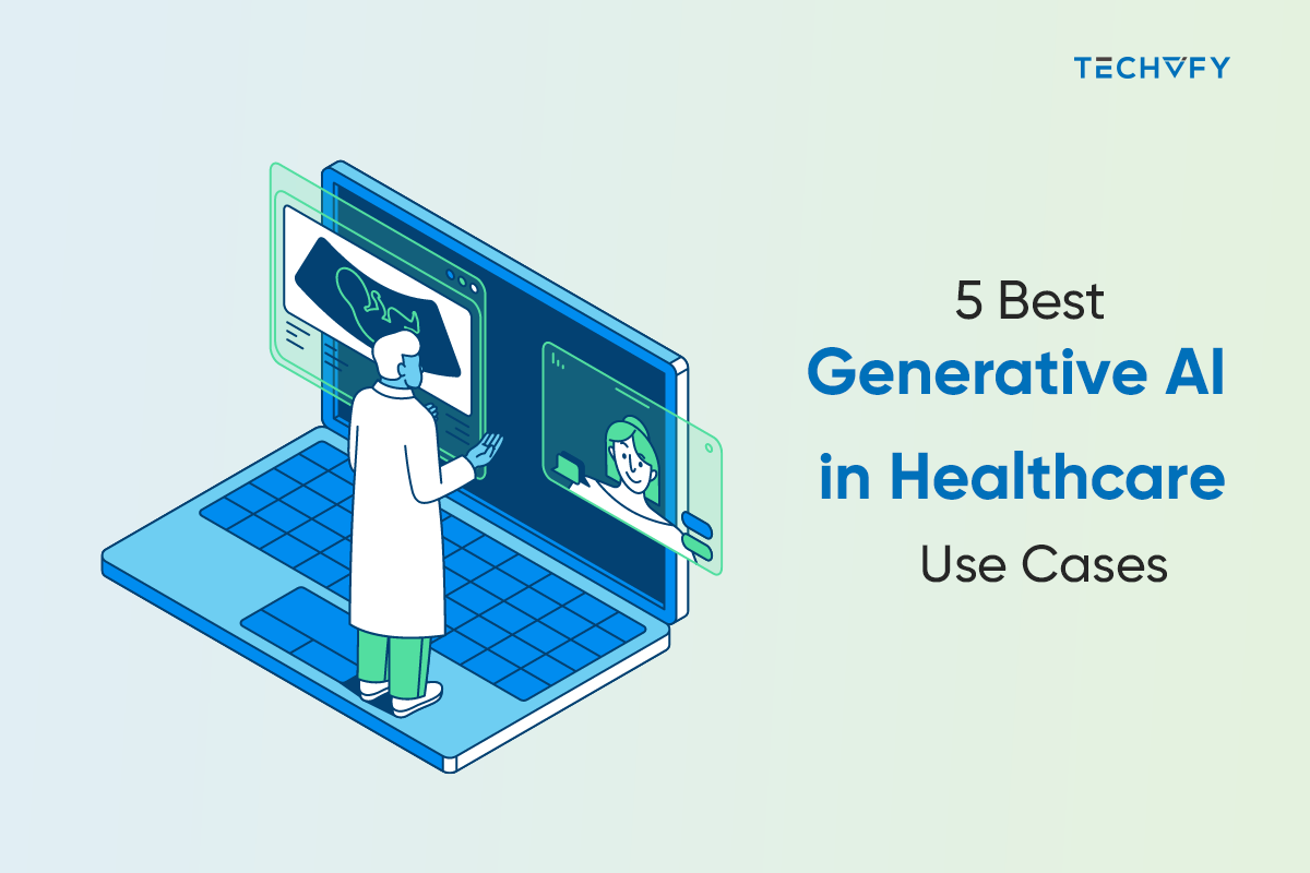 5 Best Generative AI in Healthcare Use Cases for 2025