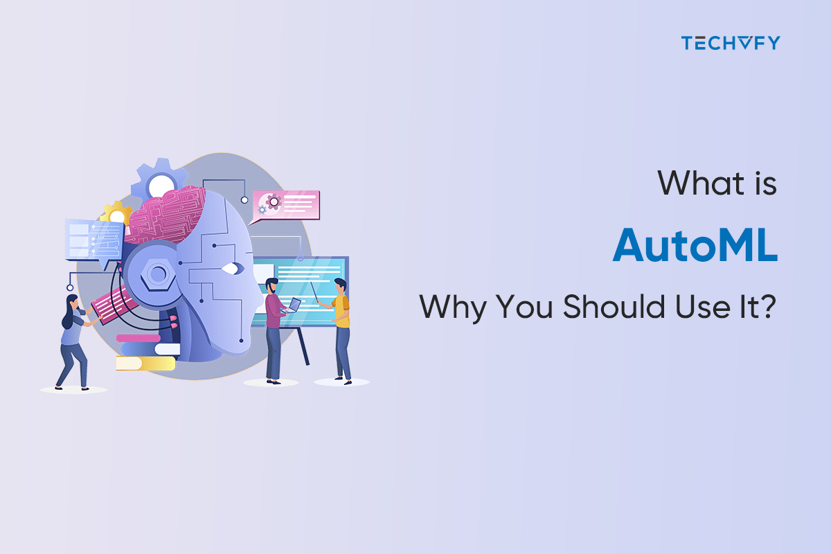 What is AutoML and Why You Should Use It?