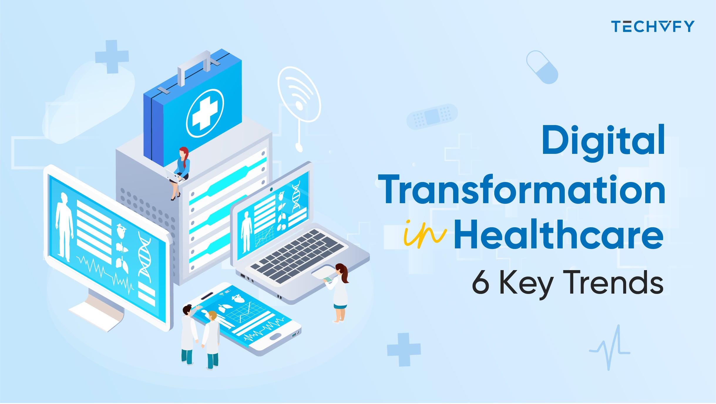 Digital Transformation in Healthcare: 6 Key Trends