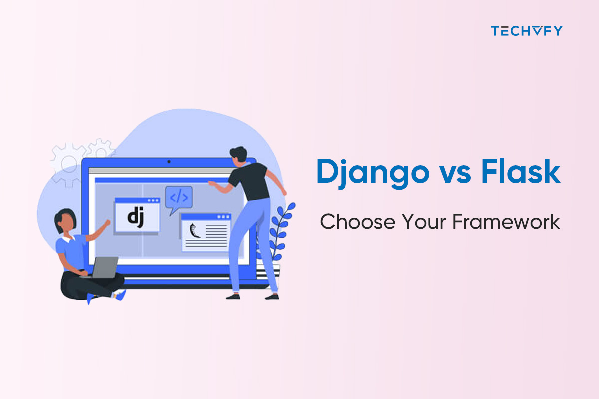 Django vs Flask: Choose Your Best Python Framework 