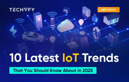 10 Latest IoT Trends In 2025 That You Should Know About