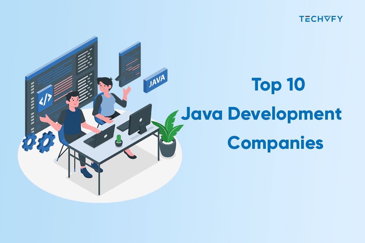 Top 10 Java Development Companies to Work with Right Now 