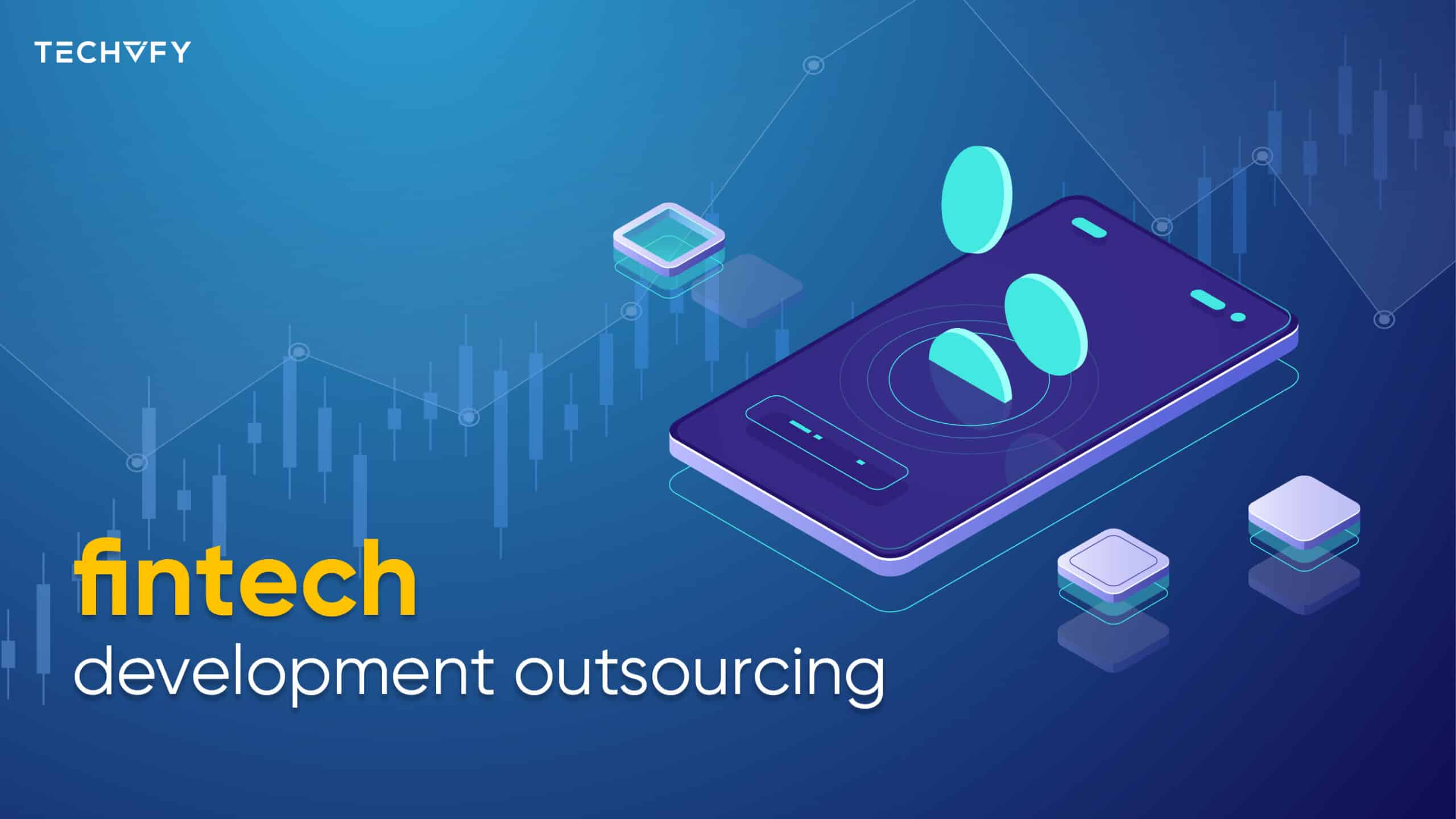 Fintech Development Outsourcing: The Ultimate Guide