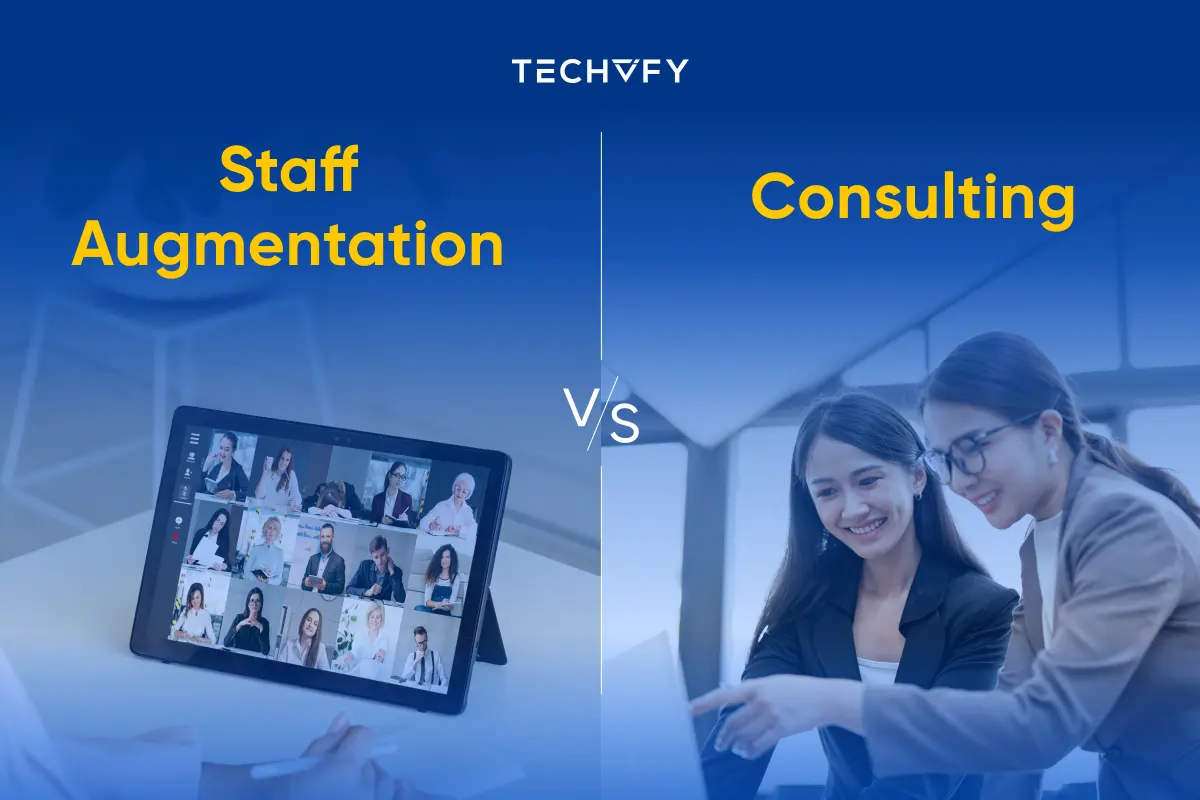 Staff Augmentation vs Consulting – Choose The Right One For Your Project