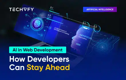 AI in Web Development: How Developers Can Stay Ahead