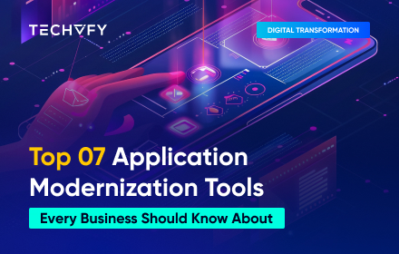 Top 7 Application Modernization Tools Every Business Should Know About