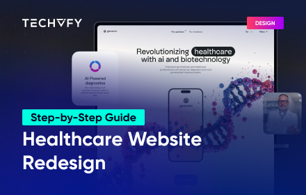 Step-by-Step Guide To Healthcare Website Redesign