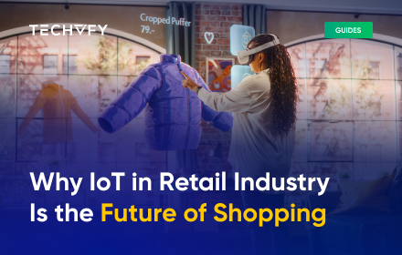Why IoT in Retail Industry Is the Future of Shopping