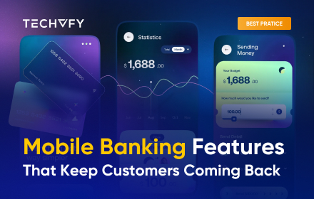 Mobile Banking Features That Keep Customers Coming Back
