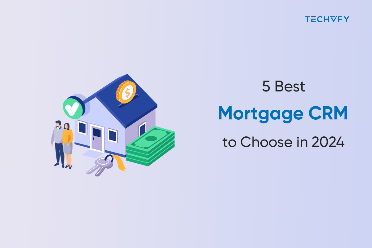5 Best Mortgage CRM to Choose in 2025